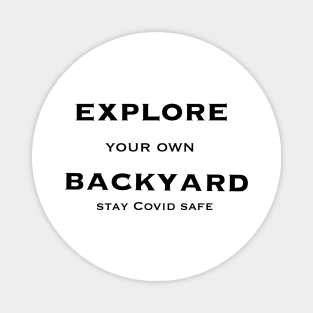 Explore your own Backyard stay Covid Safe Magnet